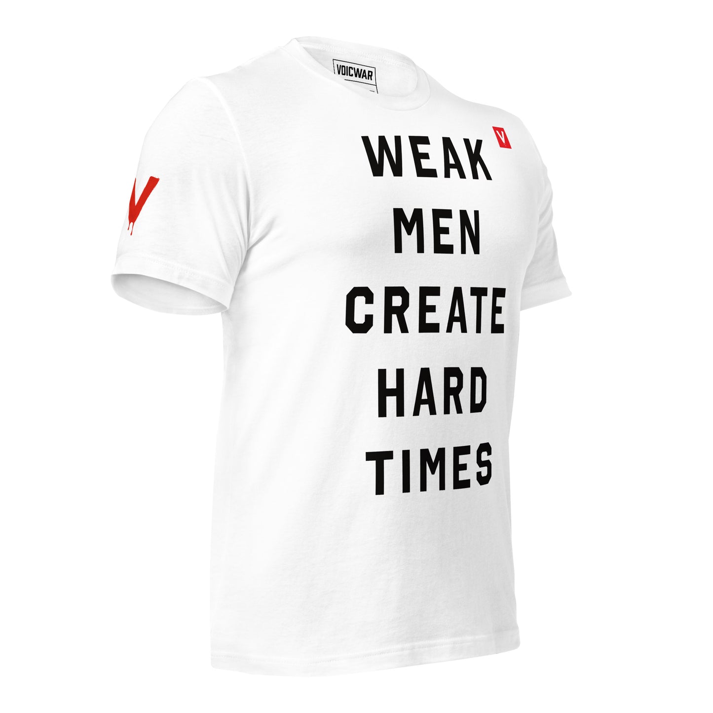Weak Men Create Hard Times leadership failure satire protest t-shirt — VOICWAR