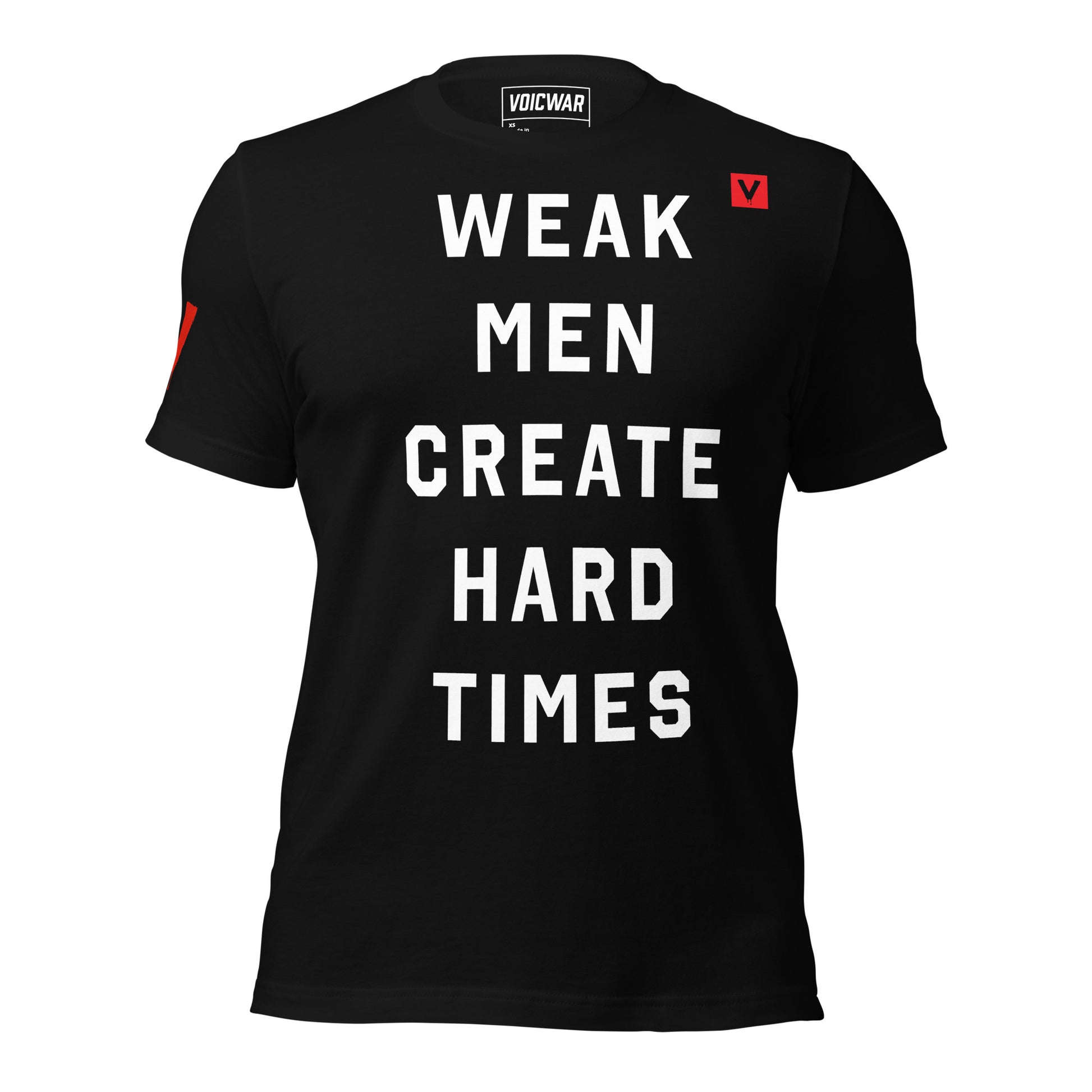 Weak Men Create Hard Times leadership failure satire protest t-shirt — VOICWAR