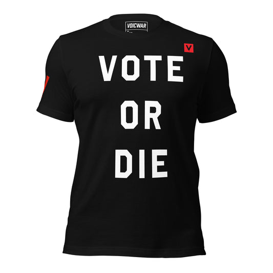Vote or Die voter turnout urgency protest t-shirt — VOICWAR