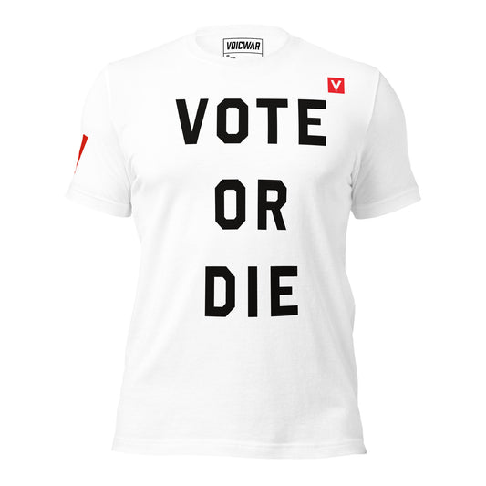 Vote or Die voter turnout urgency protest t-shirt — VOICWAR